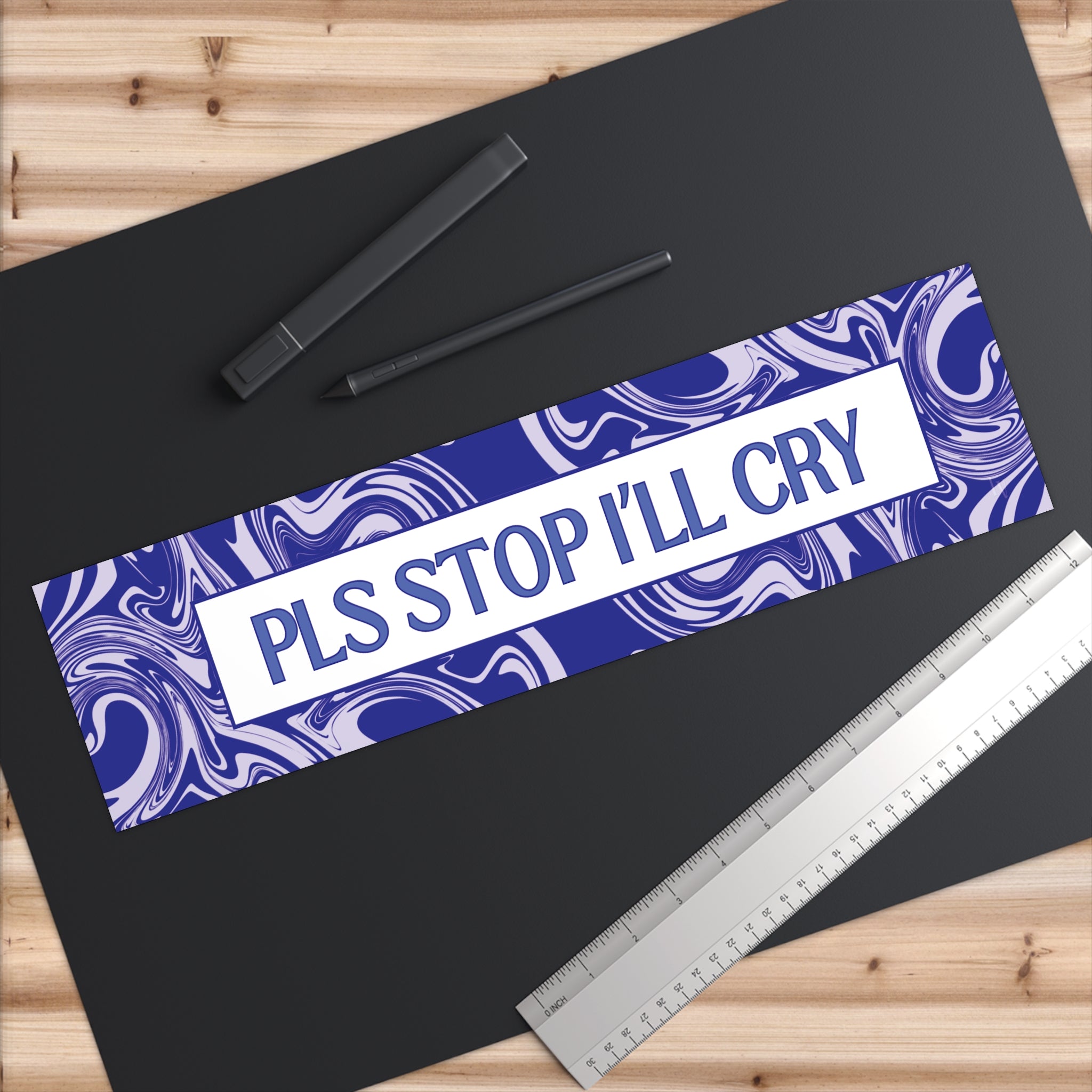 PLS Stop I'll cry bumper sticker | Blue swirls, sarcastic text