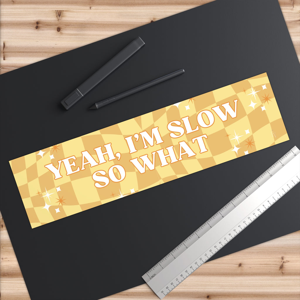 Yeah I'm Slow So What bumper sticker | yellow checker sparkle car decal