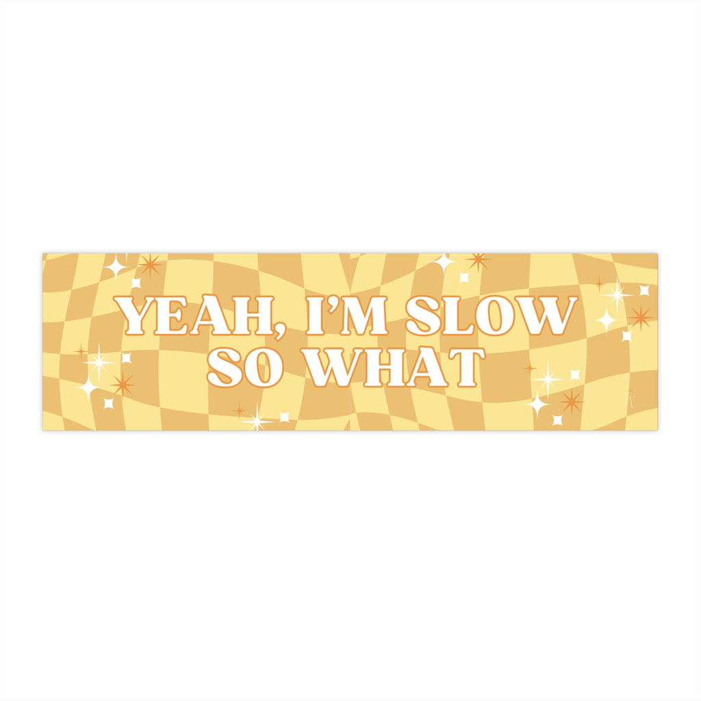 Yeah I'm Slow So What bumper sticker | yellow checker sparkle car decal
