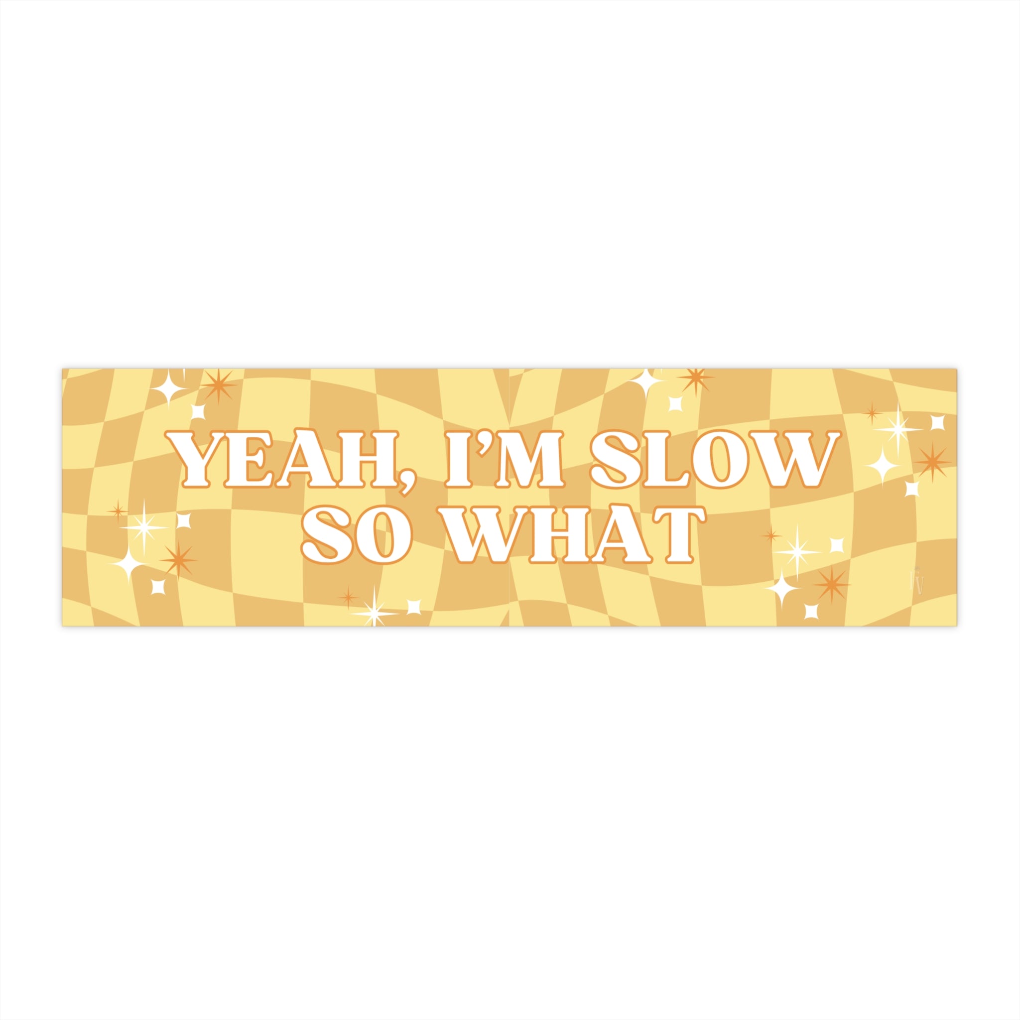 Yeah I'm Slow So What bumper sticker | yellow checker sparkle car decal